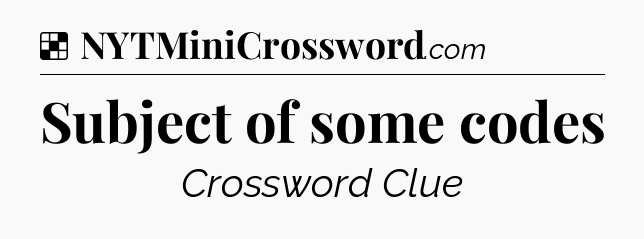 Solution: Subject of some codes - NYT Crossword