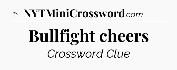 Bullfight cheers - WSJ Crossword