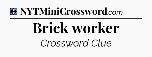 Solution: Brick worker - NYT Mini Crossword