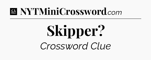 Skipper - LA Times Crossword