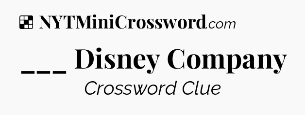 Solution: ___ Disney Company - NYT Crossword