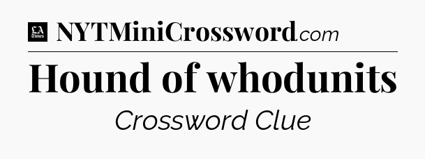 Hound of whodunits - LA Times Crossword