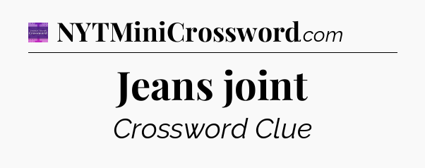 Jeans joint - Thomas Joseph Crossword