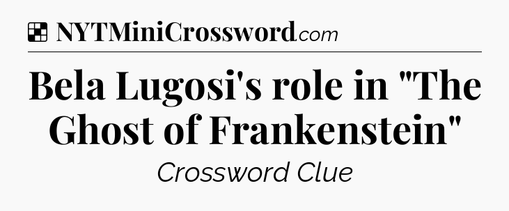 Solution: Bela Lugosi's role in 