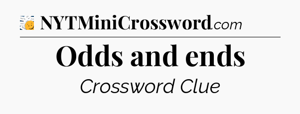 Odds and ends - 7 Little Words