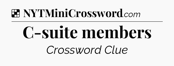 Solution: C-suite members - NYT Crossword