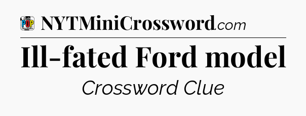 Ill-fated Ford model Crossword Clue