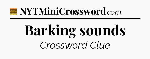 Barking sounds - Eugene Sheffer Crossword