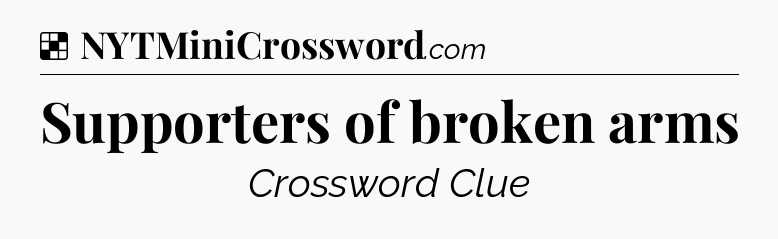 Solution: Supporters of broken arms - NYT Crossword