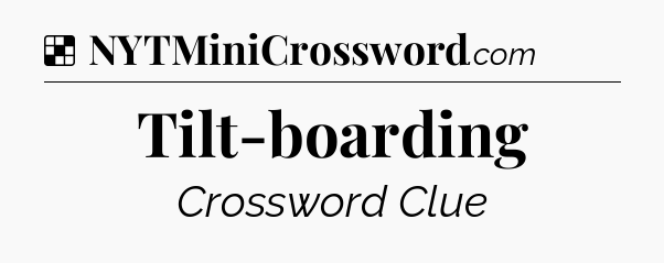 Solution: Tilt-boarding - NYT Crossword