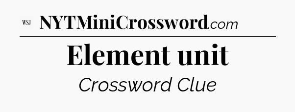 Element unit - WSJ Crossword
