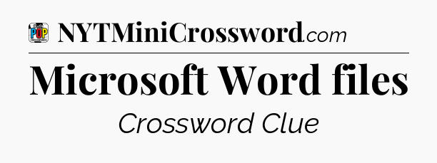 Microsoft Word files Crossword Clue
