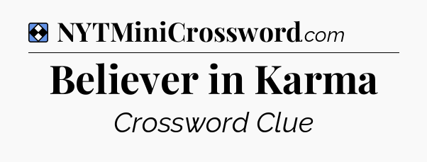Solution: Believer in Karma - NYT Mini Crossword