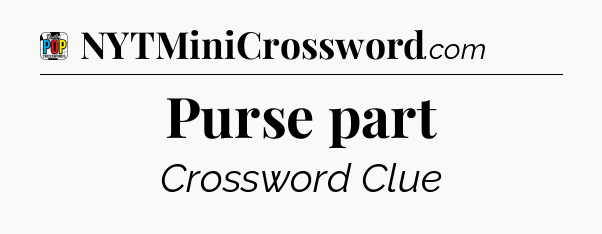 Purse part Crossword Clue