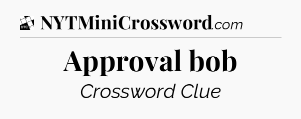 Approval bob - Daily Themed Classic Crossword