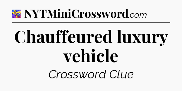 Chauffeured luxury vehicle Codycross