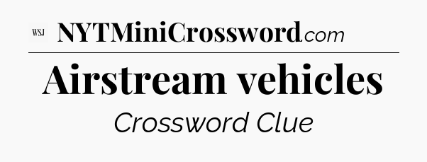 Airstream vehicles - WSJ Crossword