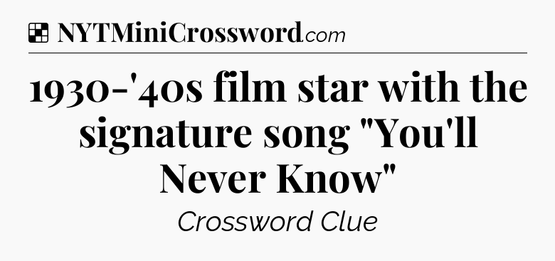 Solution: 1930-'40s film star with the signature song 