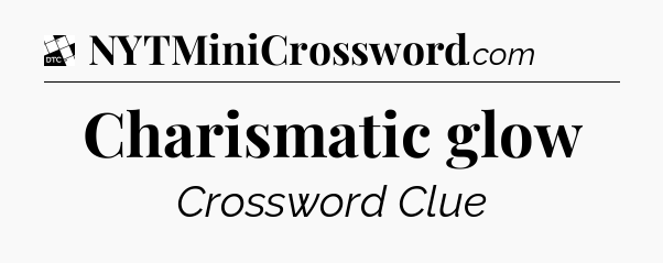Charismatic glow - Daily Themed Classic Crossword