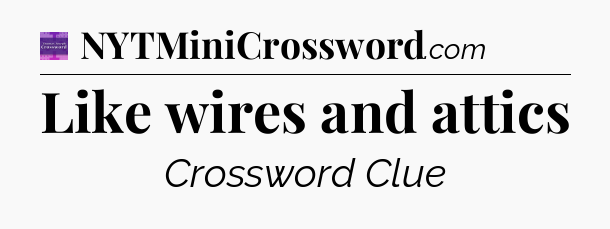 Like wires and attics - Thomas Joseph Crossword