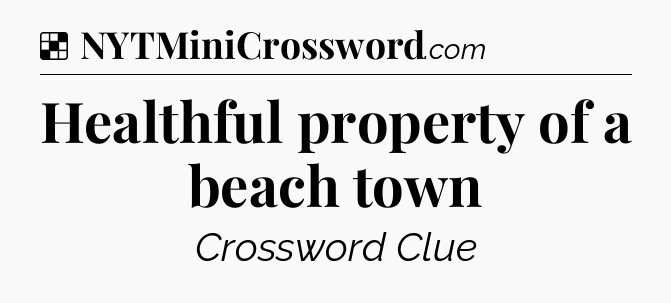 Solution: Healthful property of a beach town - NYT Crossword