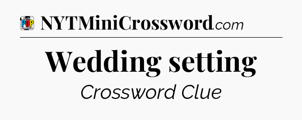 Wedding setting Crossword Clue