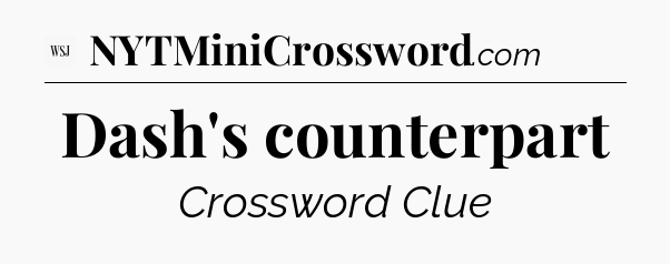 Dash's counterpart - WSJ Crossword