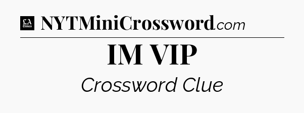 IM VIP - LA Times Crossword