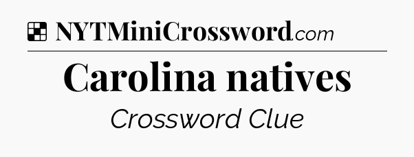 Solution: Carolina natives - NYT Crossword