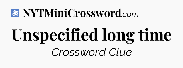 Unspecified long time Puzzle Page Crossword Clue