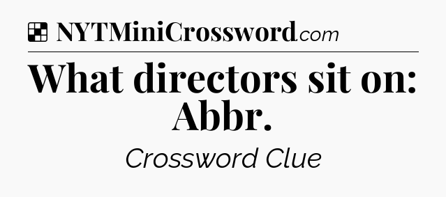 Solution: What directors sit on: Abbr - NYT Crossword