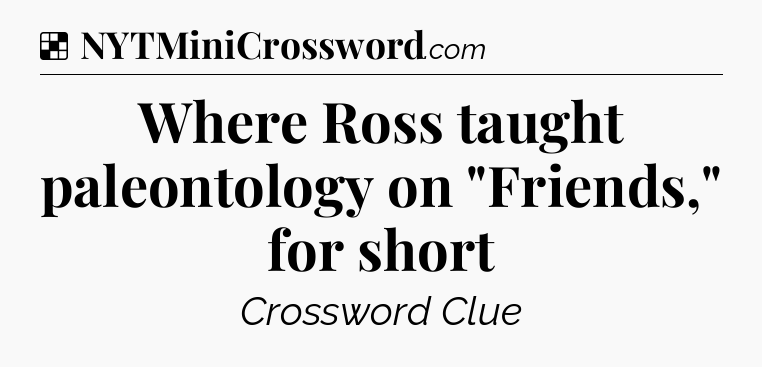 Solution: Where Ross taught paleontology on 