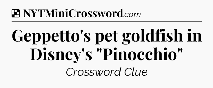 Solution: Geppetto's pet goldfish in Disney's 
