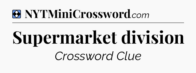Solution: Supermarket division - NYT Mini Crossword