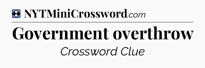 Solution: Government overthrow - NYT Mini Crossword