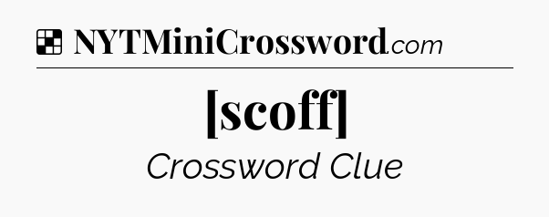 Solution: [scoff] - NYT Crossword