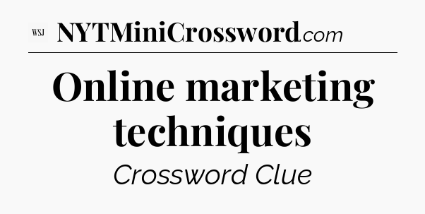 Online marketing techniques - WSJ Crossword