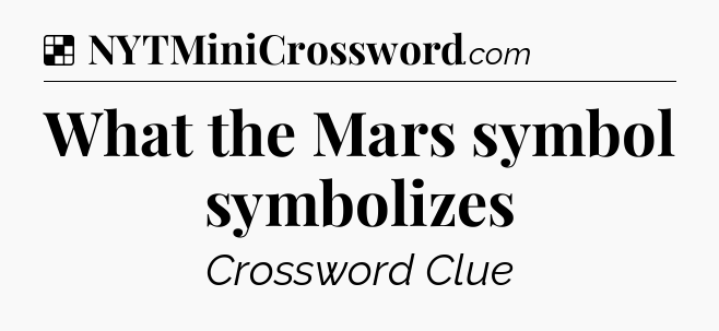 Solution: What the Mars symbol symbolizes - NYT Crossword