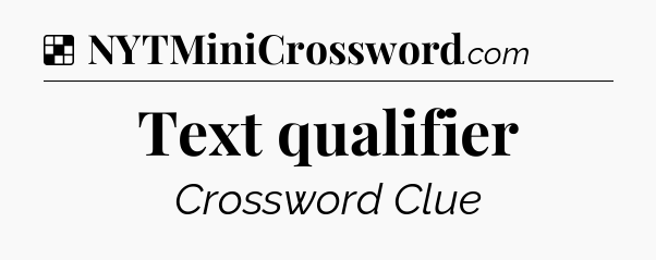 Solution: Text qualifier - NYT Crossword