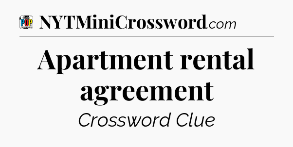 Apartment rental agreement Crossword Clue
