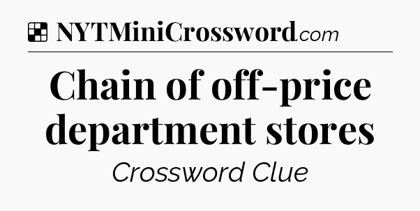 Solution: Chain of off-price department stores - NYT Crossword