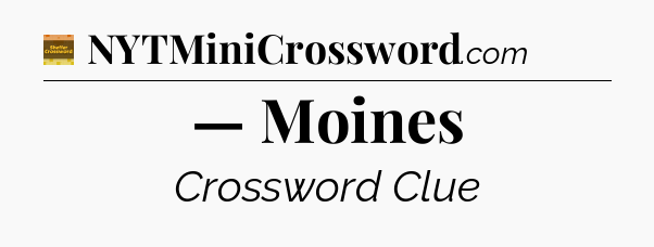 — Moines crossword clue Eugene Sheffer