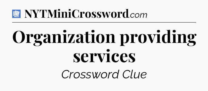 Organization providing services Puzzle Page Crossword Clue
