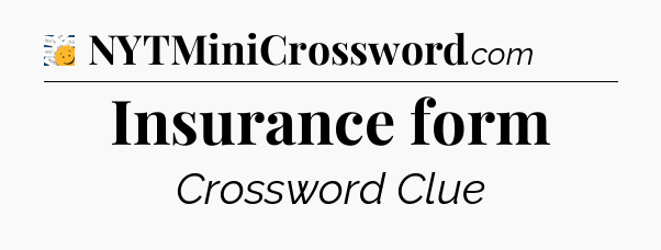 Insurance form - 7 Little Words