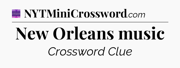 New Orleans music - Thomas Joseph Crossword