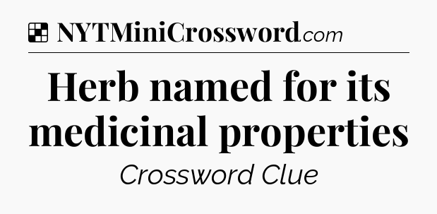 Solution: Herb named for its medicinal properties - NYT Crossword