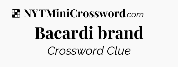 Solution: Bacardi brand - NYT Crossword