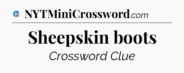 Sheepskin boots Crossword Clue