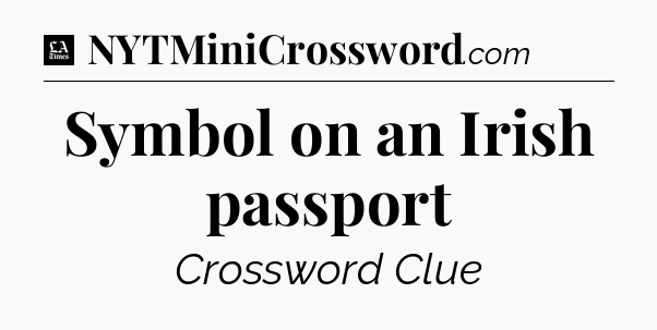 Symbol on an Irish passport - LA Times Crossword