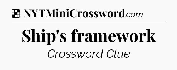 Solution: Ship's framework - NYT Crossword